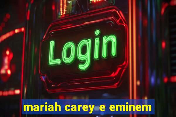 mariah carey e eminem